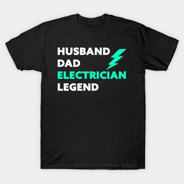 Husband Dad Electrician Legend T-Shirt by Horisondesignz